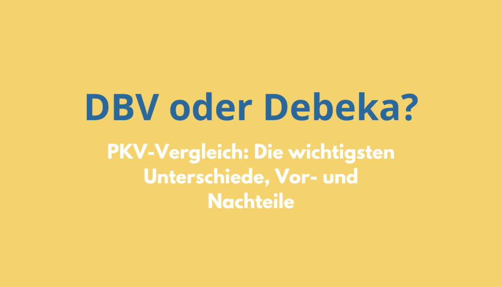 Die bekanntesten Beamtenversicherer im Vergleich: DBV vs. Debeka