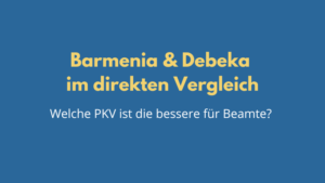Barmenia oder Debeka? Wir vergleichen die Leistungen der beliebten Beamtenversicherer
