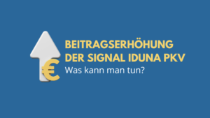 Beitragsanpassung der Signal Iduna PKV 2027 - Ratgeber für betroffene Versicherte